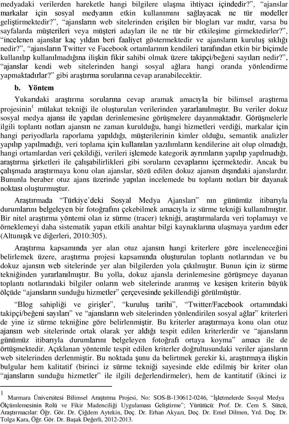 , incelenen ajanslar kaç yıldan beri faaliyet göstermektedir ve ajansların kuruluş sıklığı nedir?