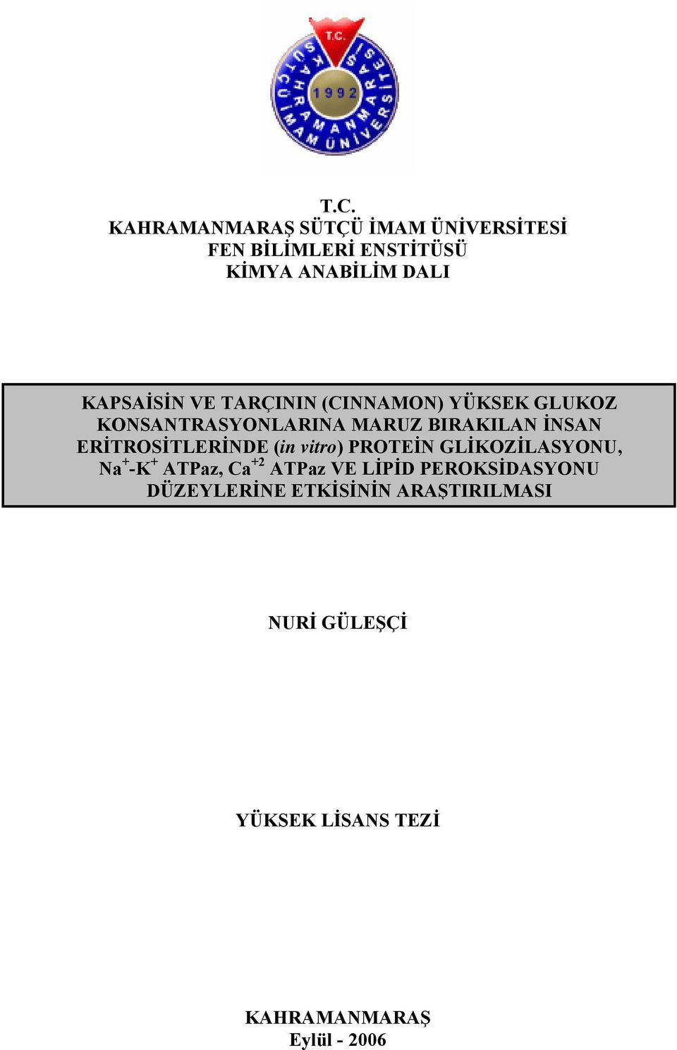 ERİTROSİTLERİNDE (in vitro) PROTEİN GLİKOZİLASYONU, Na + -K + ATPaz, Ca +2 ATPaz VE LİPİD