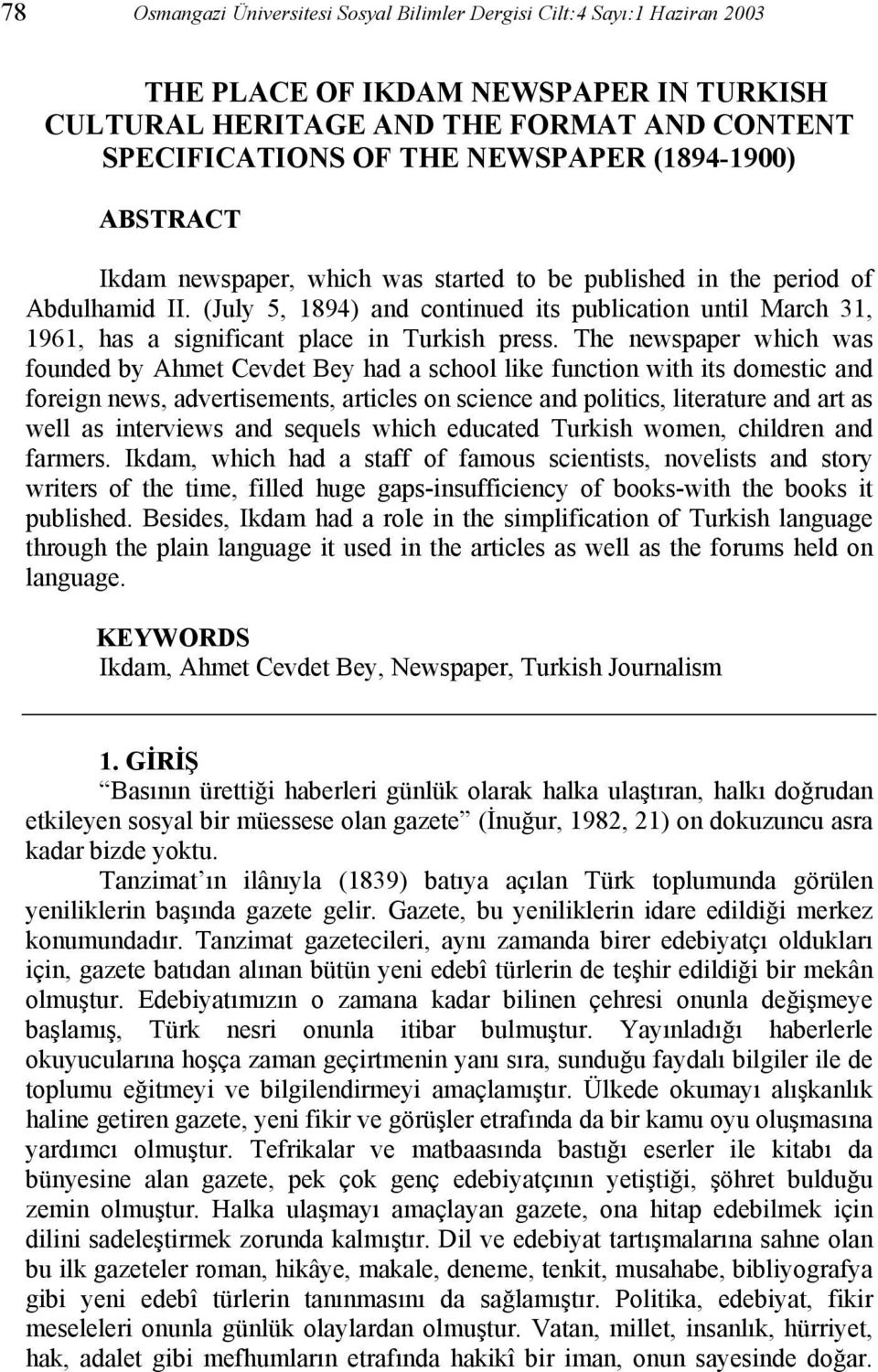 (July 5, 1894) and continued its publication until March 31, 1961, has a significant place in Turkish press.