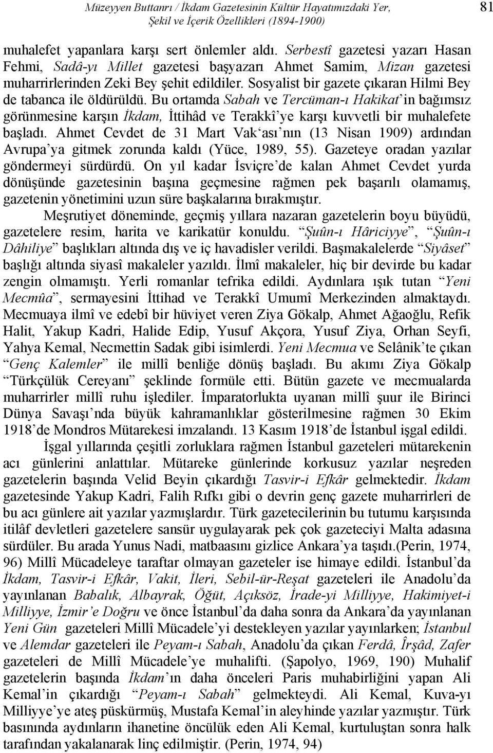 Sosyalist bir gazete çıkaran Hilmi Bey de tabanca ile öldürüldü.