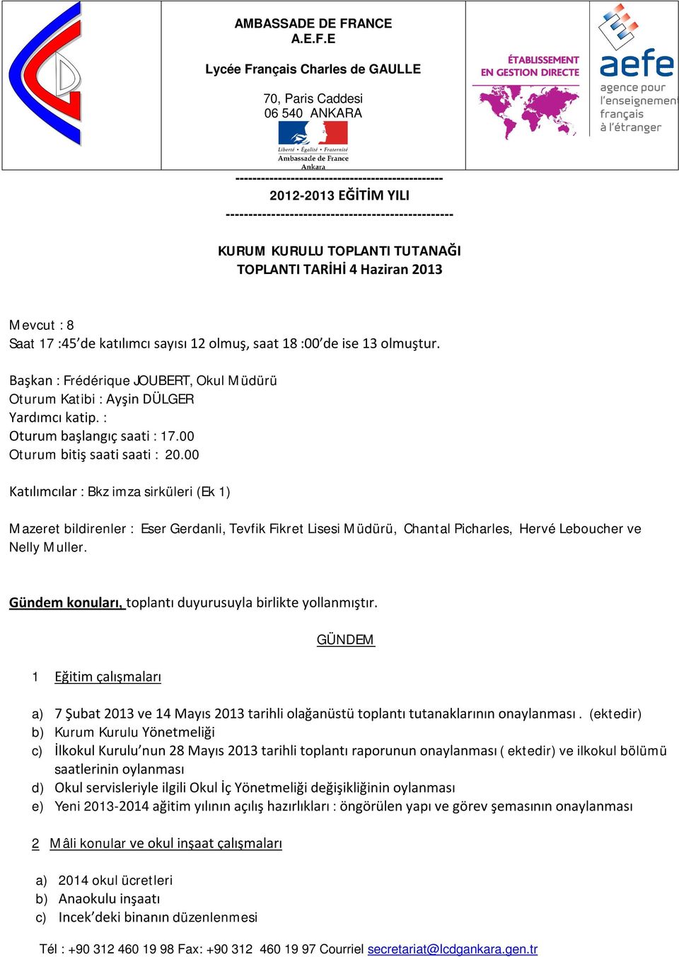 E Lycée Français Charles de GAULLE 70, Paris Caddesi 06 540 ANKARA ------------------------------------------------- 2012-2013 EĞİTİM YILI -------------------------------------------------- KURUM