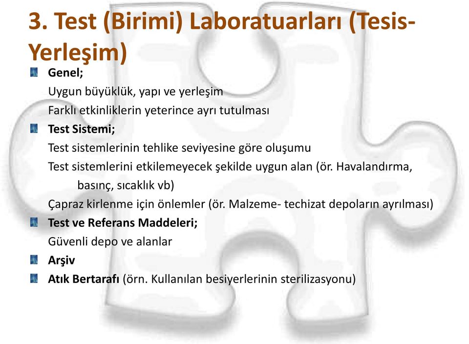 uygun alan (ör. Havalandırma, basınç, sıcaklık vb) Çapraz kirlenme için önlemler (ör.