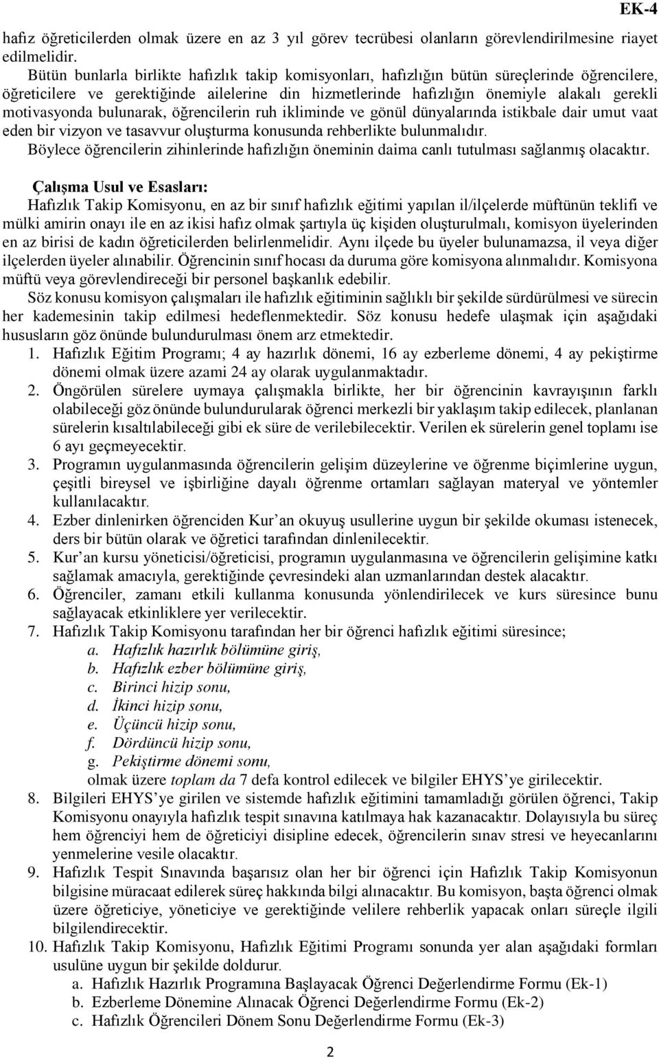 motivasyonda bulunarak, öğrencilerin ruh ikliminde ve gönül dünyalarında istikbale dair umut vaat eden bir vizyon ve tasavvur oluşturma konusunda rehberlikte bulunmalıdır.