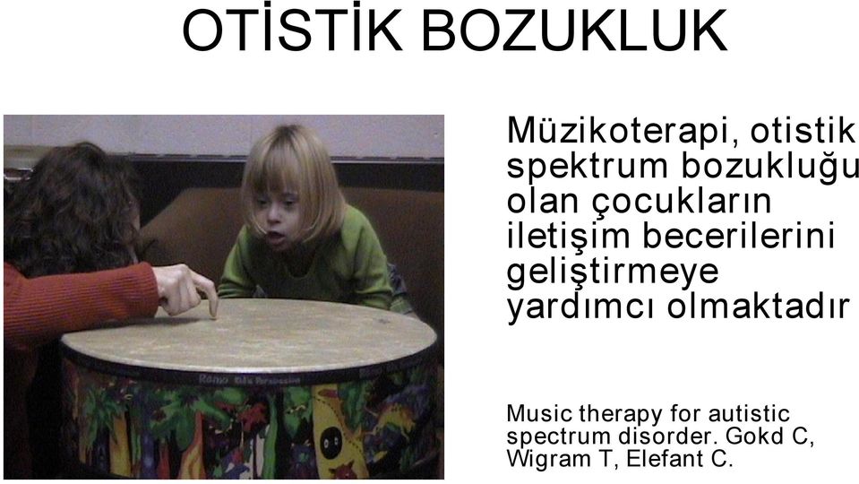 geliştirmeye yardımcı olmaktadır Music therapy for