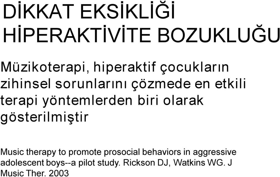 biri olarak gösterilmiştir Music therapy to promote prosocial behaviors