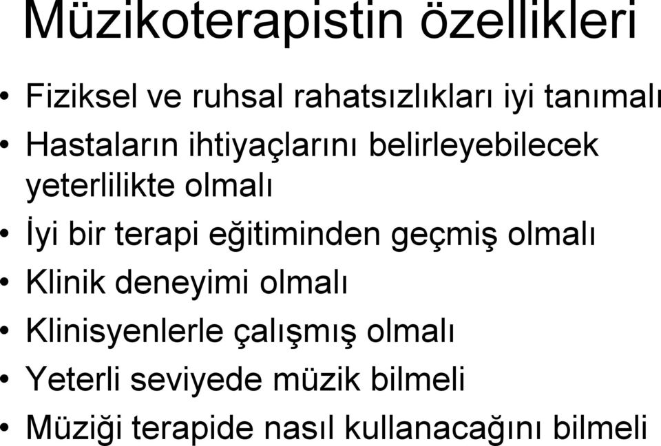 eğitiminden geçmiş olmalı Klinik deneyimi olmalı Klinisyenlerle çalışmış