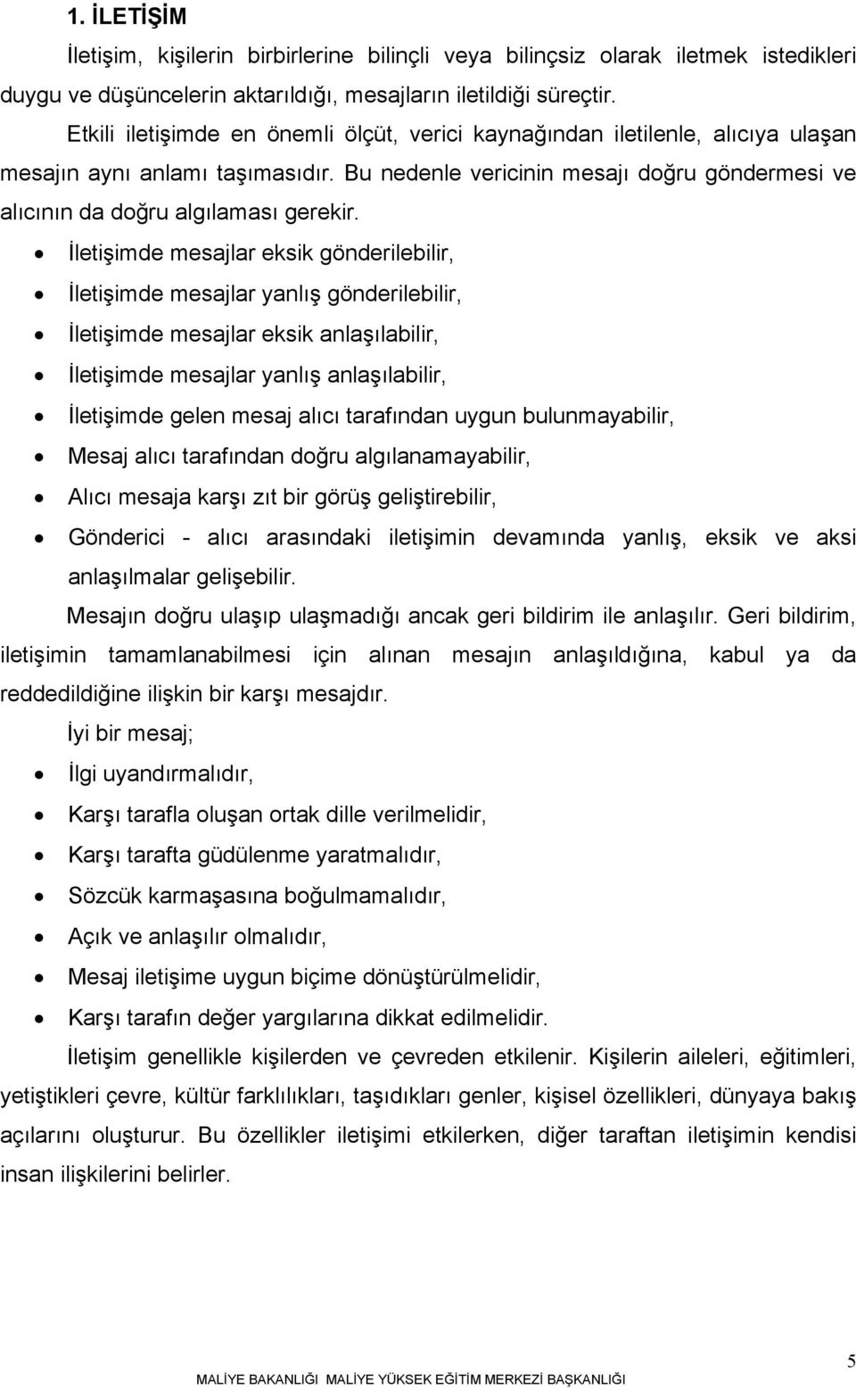 İletişimde mesajlar eksik gönderilebilir, İletişimde mesajlar yanlış gönderilebilir, İletişimde mesajlar eksik anlaşılabilir, İletişimde mesajlar yanlış anlaşılabilir, İletişimde gelen mesaj alıcı