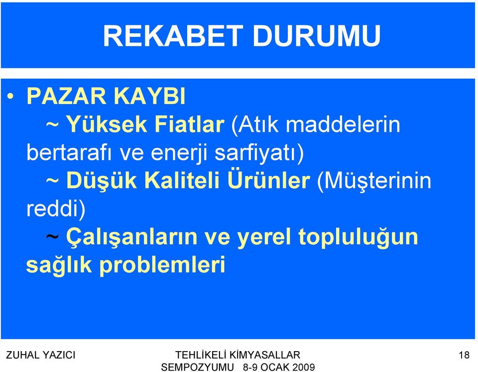 ~ Düşük Kaliteli Ürünler (Müşterinin reddi) ~