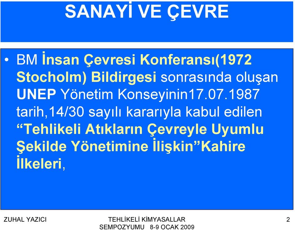 1987 tarih,14/30 sayılı kararıyla kabul edilen Tehlikeli