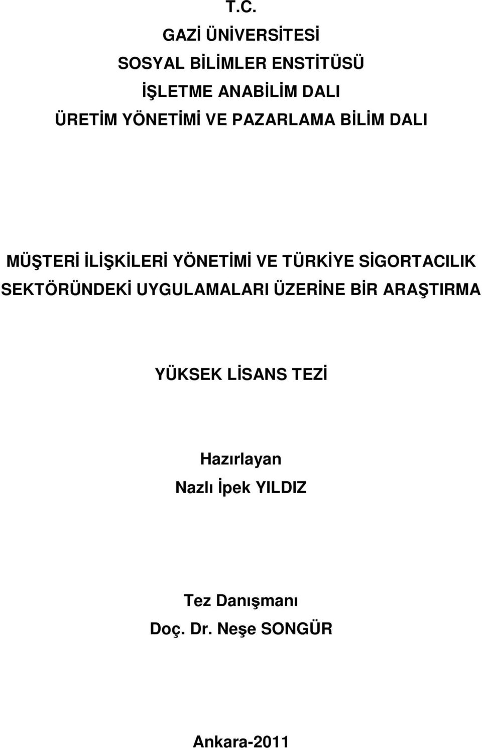 TÜRKİYE SİGORTACILIK SEKTÖRÜNDEKİ UYGULAMALARI ÜZERİNE BİR ARAŞTIRMA YÜKSEK