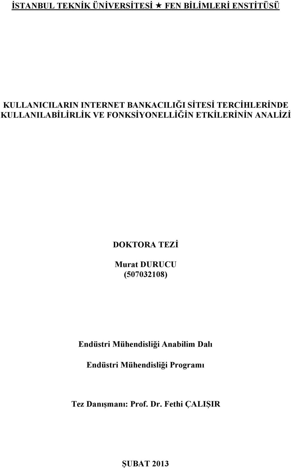 ETKİLERİNİN ANALİZİ DOKTORA TEZİ Murat DURUCU (507032108) Endüstri Mühendisliği