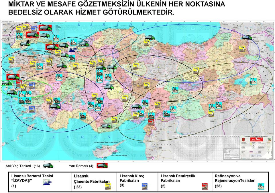 : Atık Yağ Tankeri (16) Lisanslı Bertaraf Tesisi İZAYDAŞ (1) Yarı Römork (4)