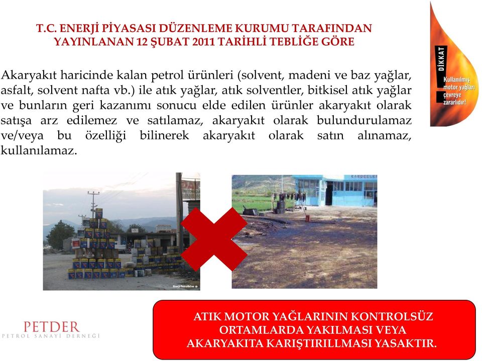 ) ile atık yağlar, atık solventler, bitkisel atık yağlar ve bunların geri kazanımı sonucu elde edilen ürünler akaryakıt olarak satışa arz