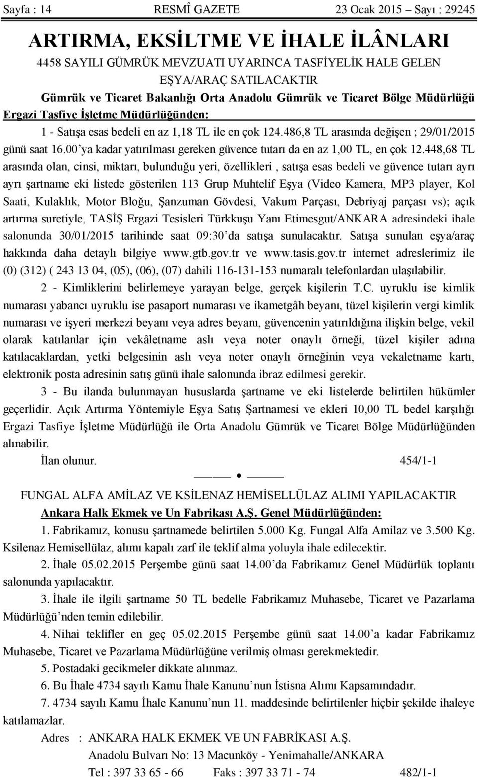 00 ya kadar yatırılması gereken güvence tutarı da en az 1,00 TL, en çok 12.