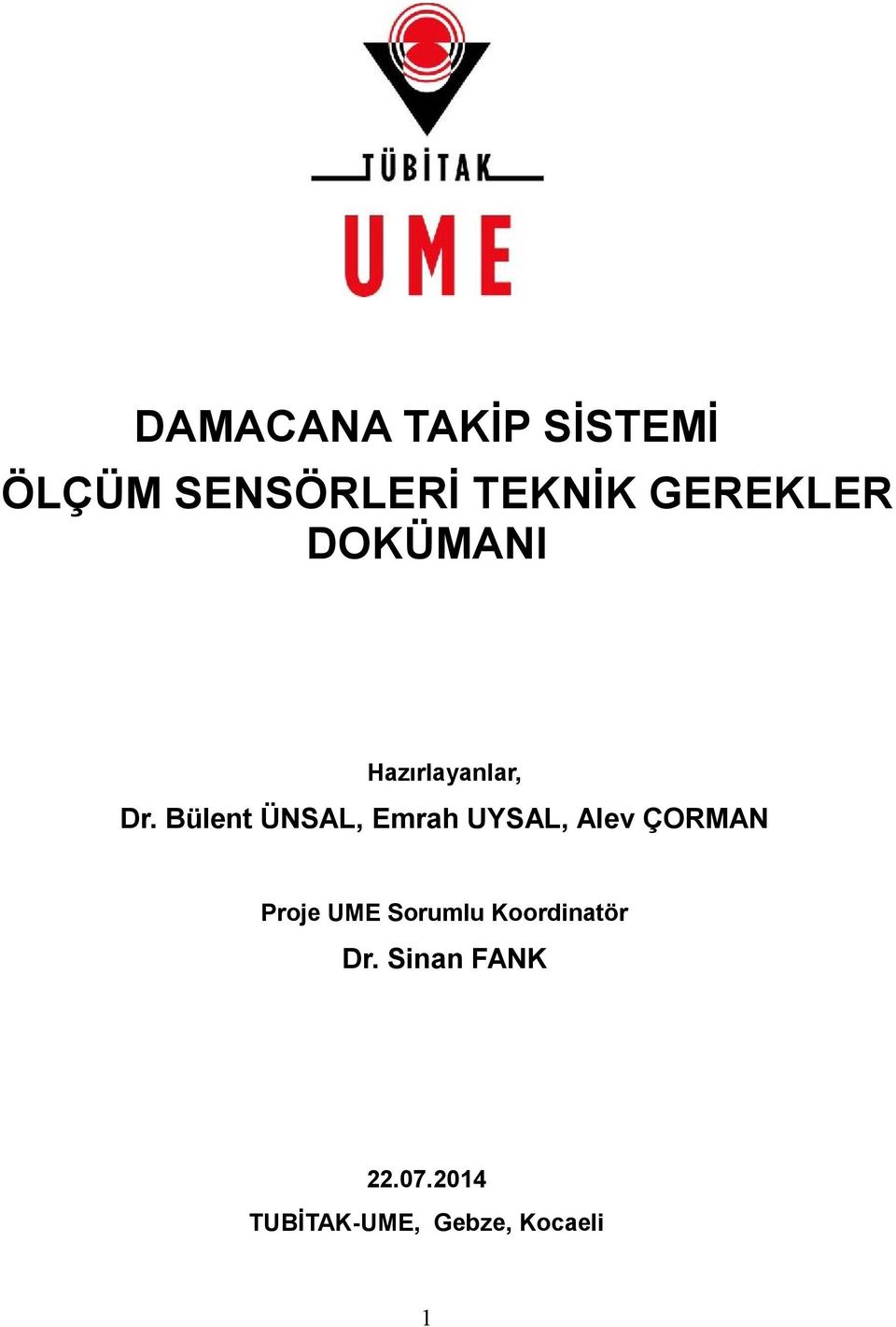 Bülent ÜNSAL, Emrah UYSAL, Alev ÇORMAN Proje UME