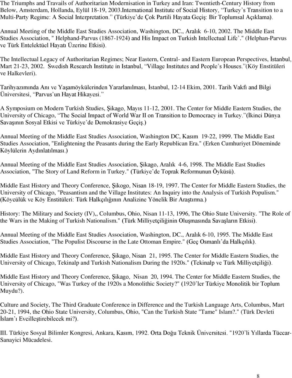 Annual Meeting of the Middle East Studies Association, Washington, DC., Aralık 6-10, 2002.