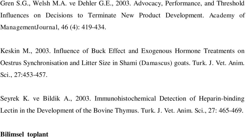 , 2003. Immunohistochemical Detection of Heparin-binding Lectin in the Development of the Bovine Thymus. Turk. J. Vet. Anim. Sci., 27: 465-469.