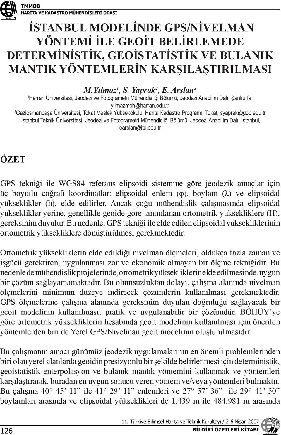 tr 2 Gaziosmanpaşa Üniversitesi, Tokat Meslek Yüksekokulu, Harita Kadastro Programı, Tokat, syaprak@gop.edu.