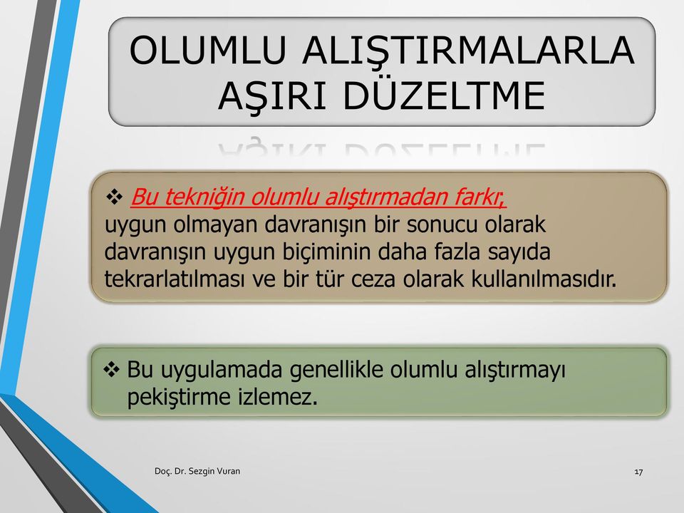 fazla sayıda tekrarlatılması ve bir tür ceza olarak kullanılmasıdır.