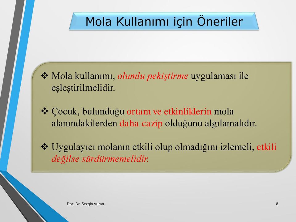 Çocuk, bulunduğu ortam ve etkinliklerin mola alanındakilerden daha cazip