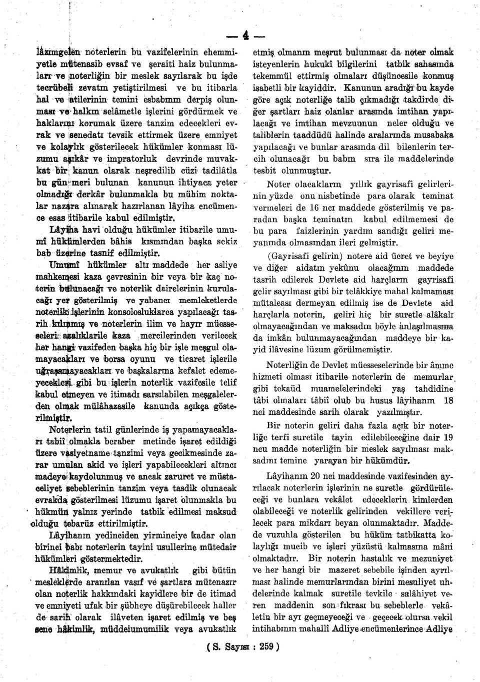 gösterilecek hükümler konması lüzumu ajyıkâr ve impratorluk devrinde muvakkat birr kanun olarak neşredilib cüzi tadilâtla btt gün^meri bulunan kanunun ihtiyaca yeter olmadığa derkâr bulunmakla bu