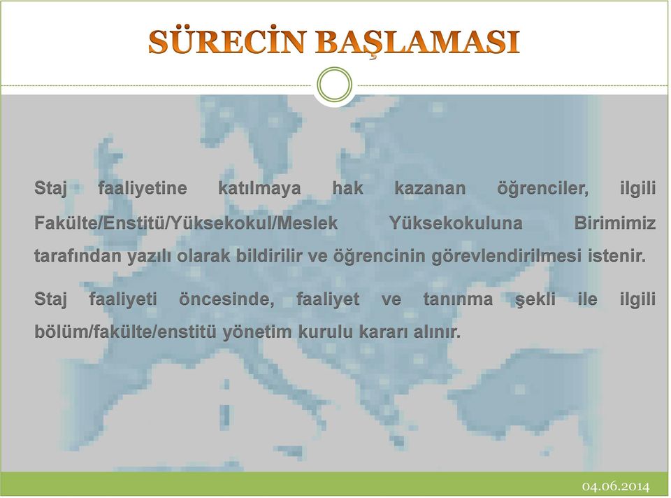 olarak bildirilir ve öğrencinin görevlendirilmesi istenir.