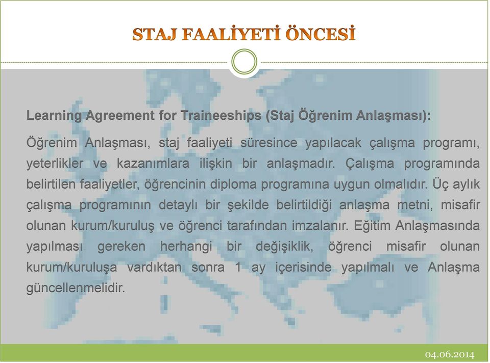 Üç aylık çalışma programının detaylı bir şekilde belirtildiği anlaşma metni, misafir olunan kurum/kuruluş ve öğrenci tarafından imzalanır.