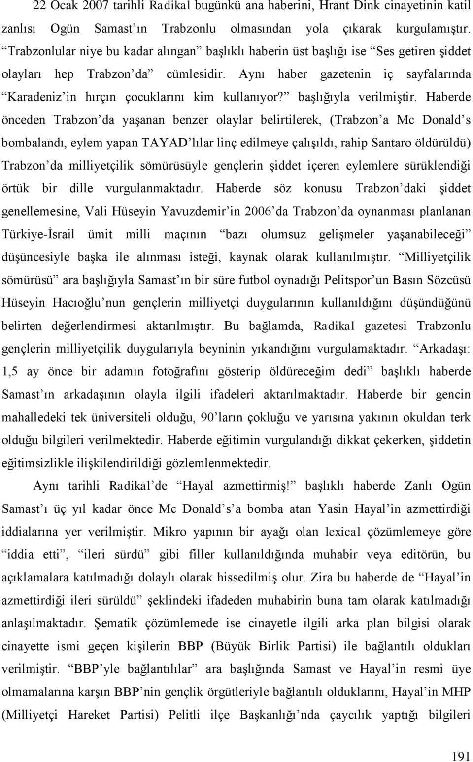 Aynı haber gazetenin iç sayfalarında Karadeniz in hırçın çocuklarını kim kullanıyor? başlığıyla verilmiştir.