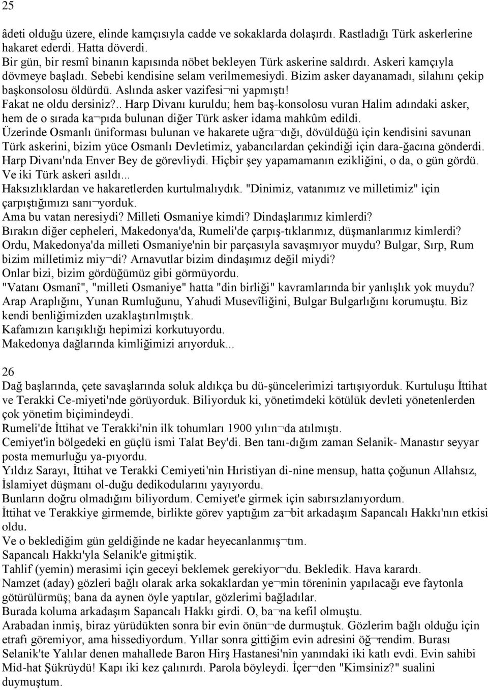 Bizim asker dayanamadı, silahını çekip başkonsolosu öldürdü. Aslında asker vazifesi ni yapmıştı! Fakat ne oldu dersiniz?