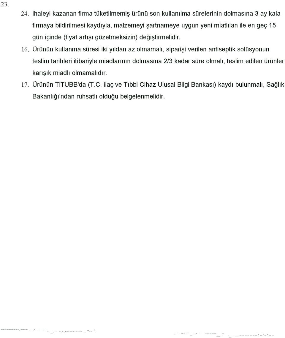 15 gün içinde (fiyat artışı gözetmeksizin) değiştirmelidir. 16.