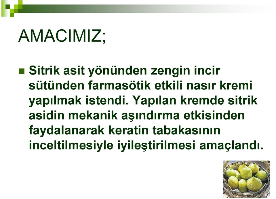 Yapılan kremde sitrik asidin mekanik aşındırma etkisinden