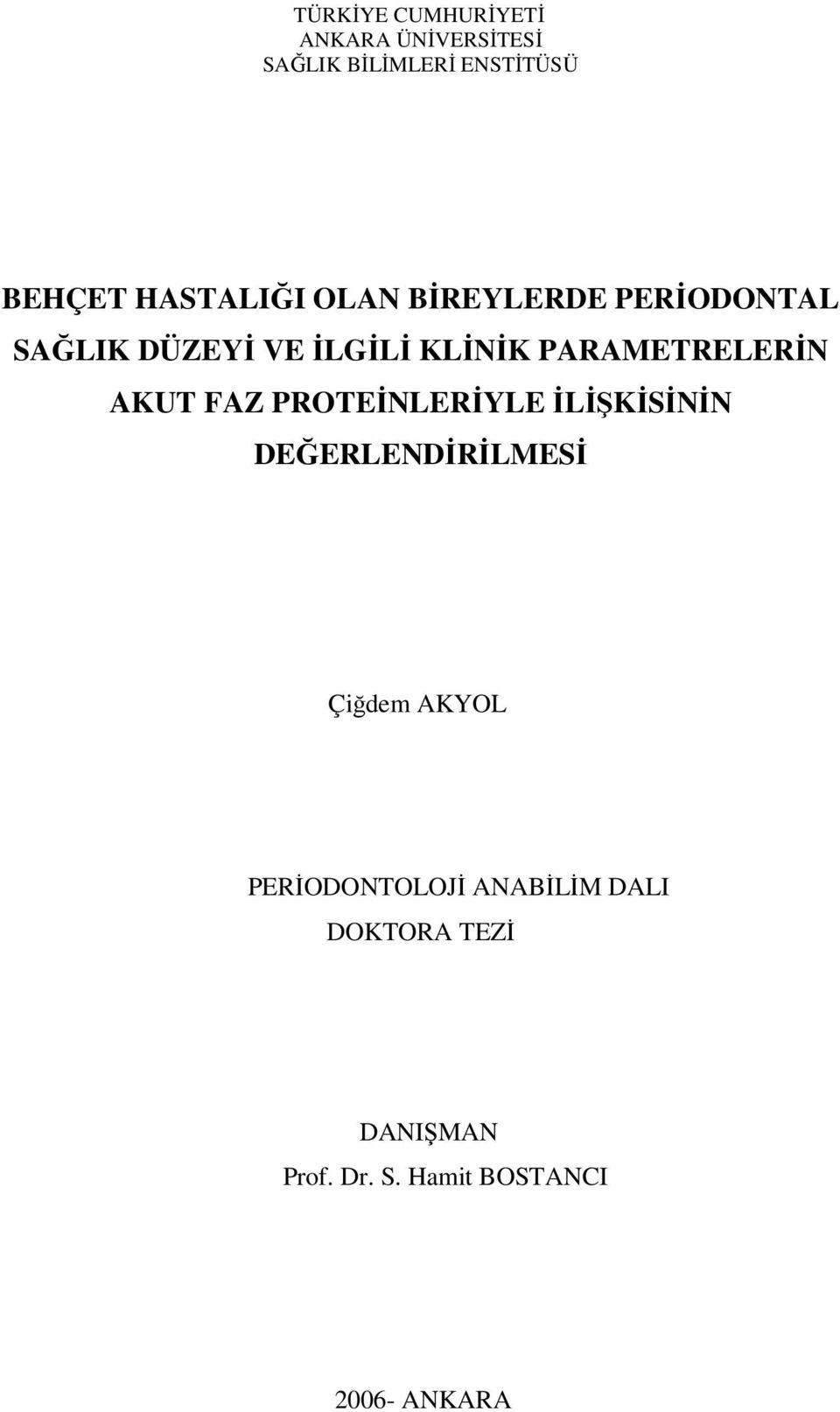 PARAMETRELERİN AKUT FAZ PROTEİNLERİYLE İLİŞKİSİNİN DEĞERLENDİRİLMESİ Çiğdem