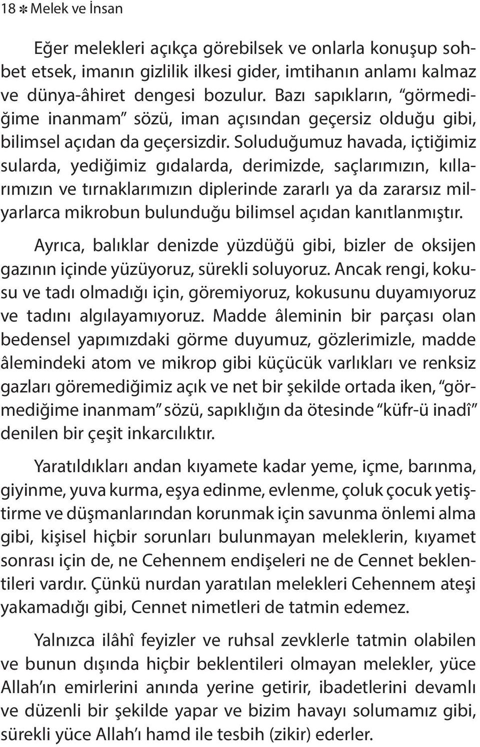 So lu du ğu muz ha va da, iç ti ği miz su lar da, ye di ği miz gıda lar da, de ri miz de, saç la rımızın, kıl larımızın ve tır nak la rımızın dip le rin de za rar lı ya da za rar sız milyar lar ca