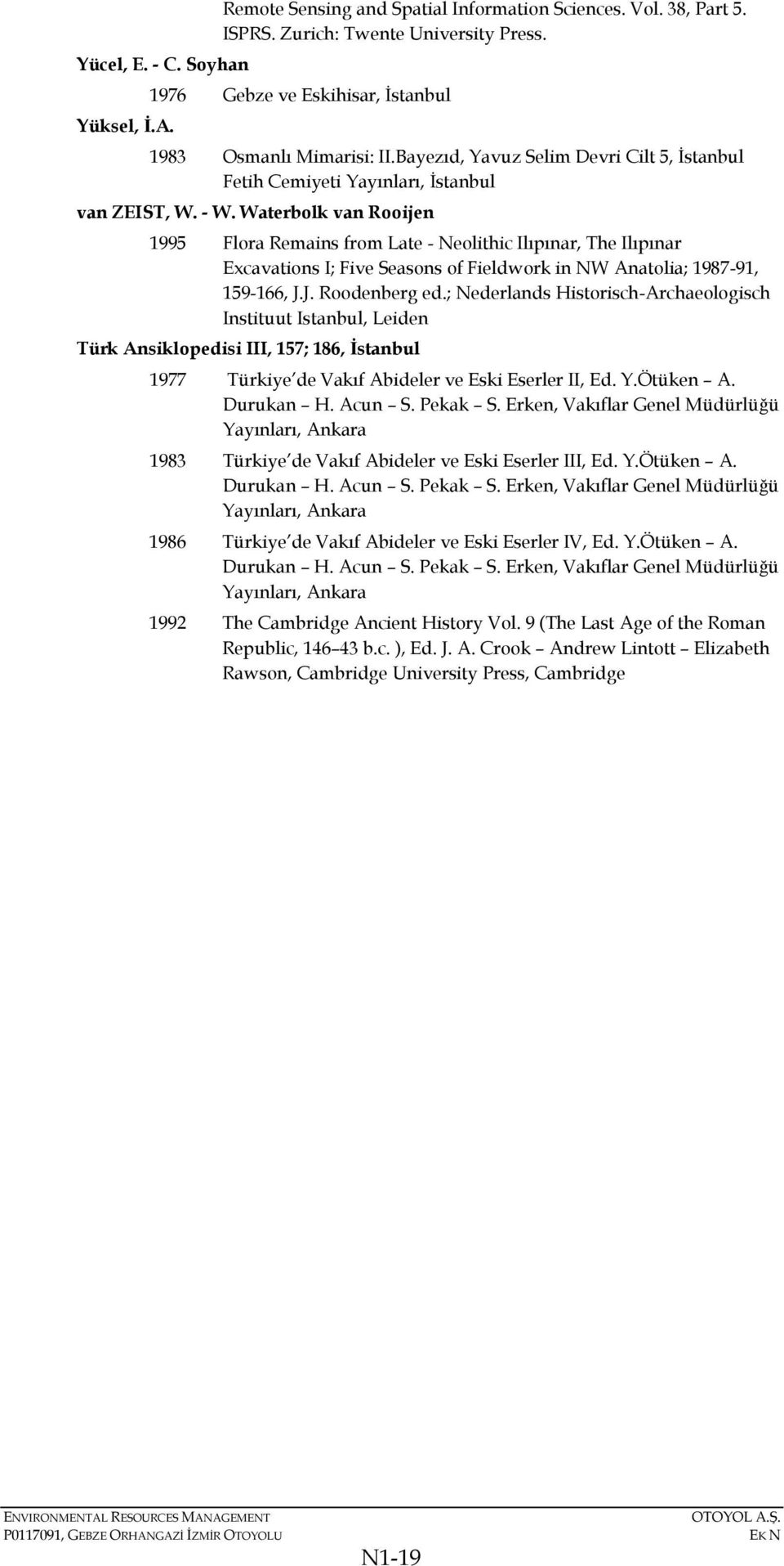 Waterbolk van Rooijen 1995 Flora Remains from Late - Neolithic Ilıpınar, The Ilıpınar Excavations I; Five Seasons of Fieldwork in NW Anatolia; 1987-91, 159-166, J.J. Roodenberg ed.