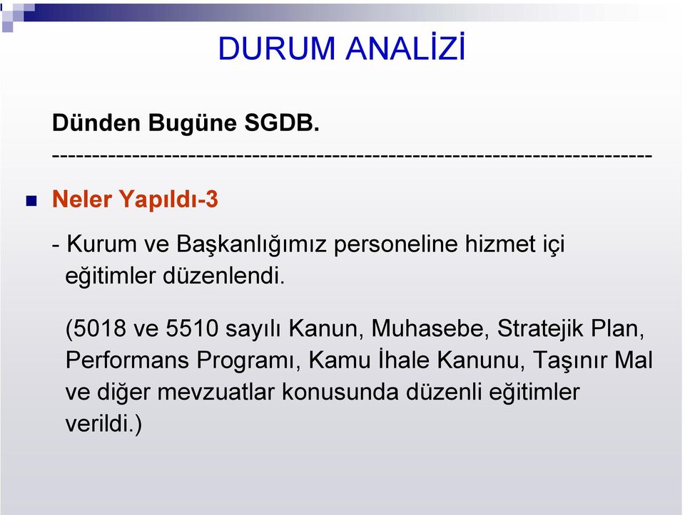 eğitimler düzenlendi.