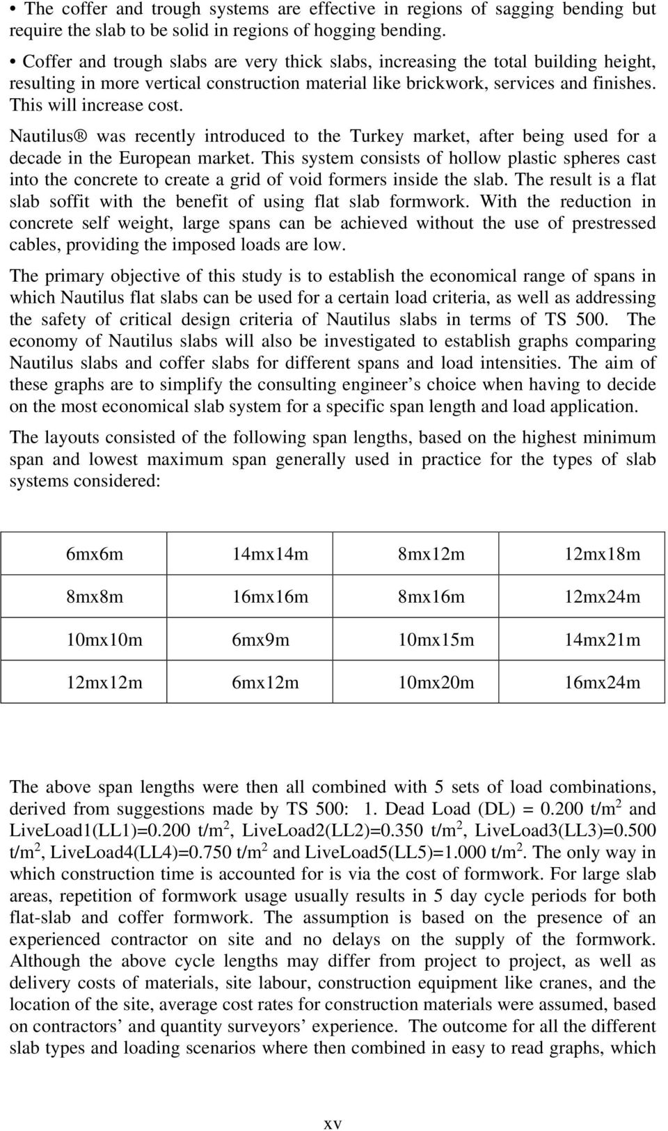 Nautilus was recently introduced to the Turkey market, after being used for a decade in the European market.