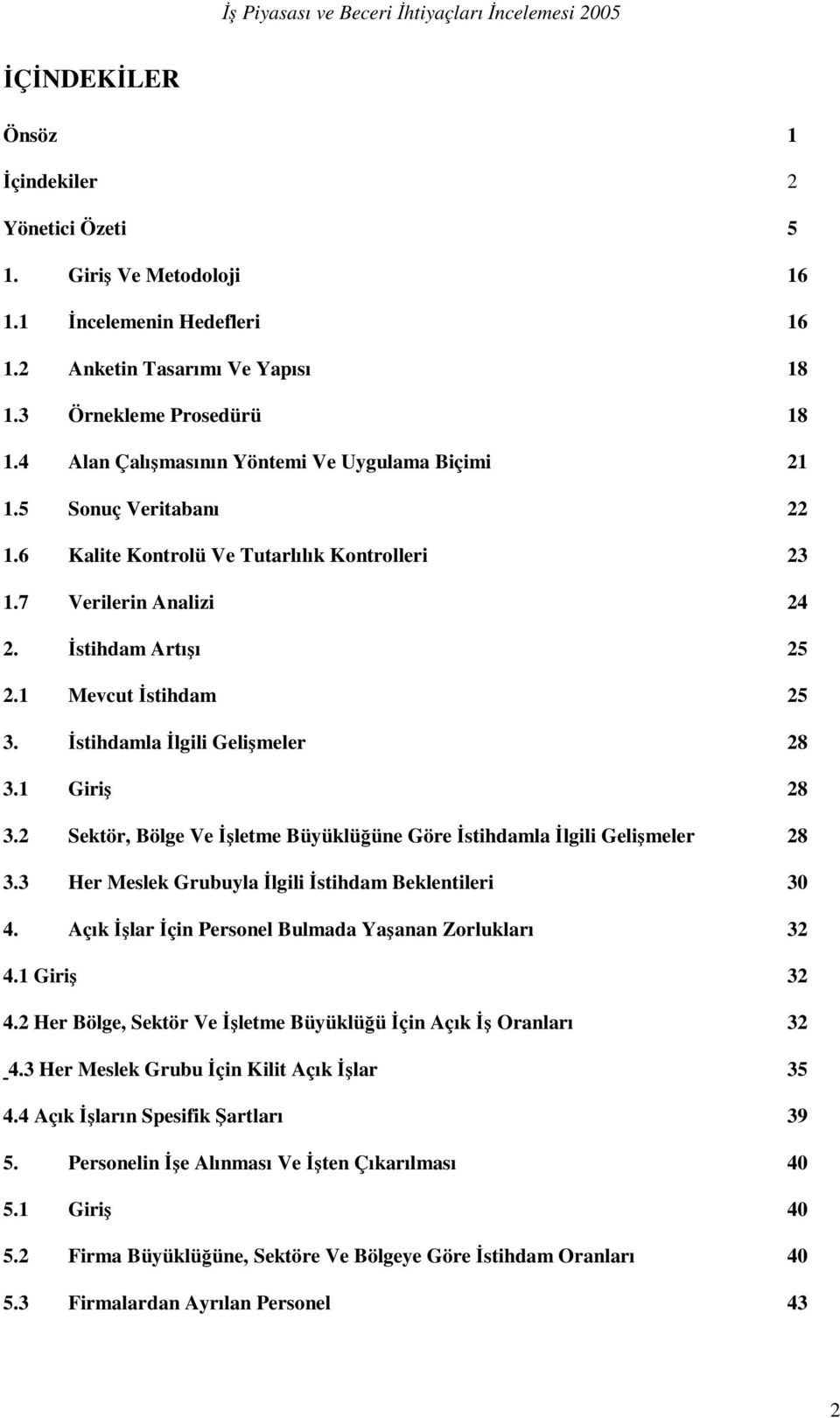 İstihdamla İlgili Gelişmeler 28 3.1 Giriş 28 3.2 Sektör, Bölge Ve İşletme Büyüklüğüne Göre İstihdamla İlgili Gelişmeler 28 3.3 Her Meslek Grubuyla İlgili İstihdam Beklentileri 30 4.