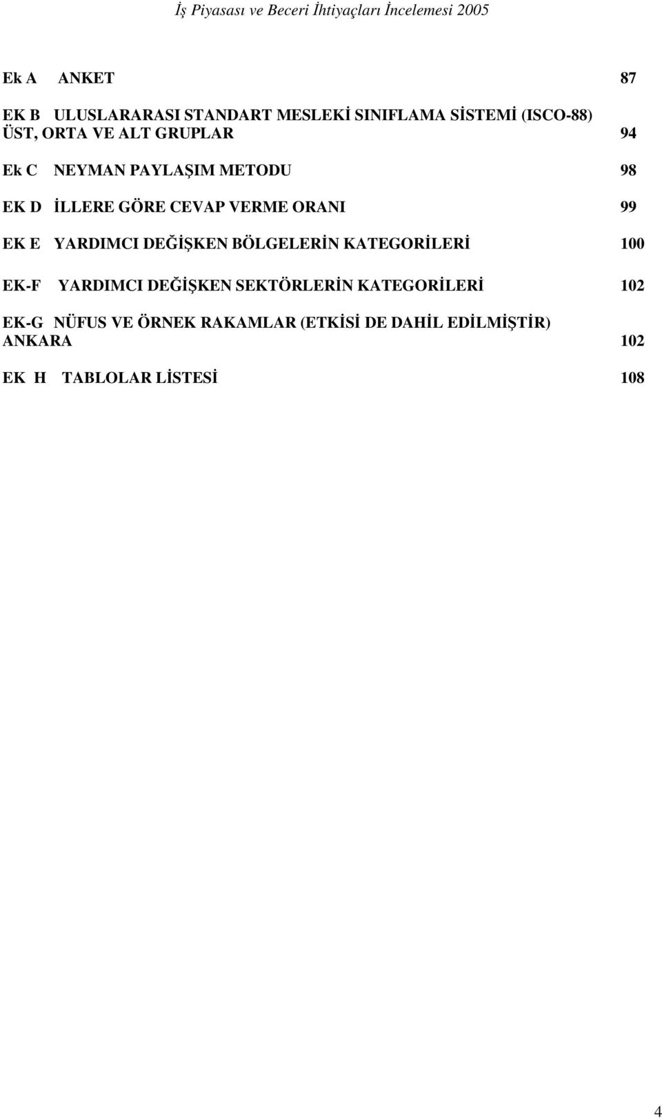 DEĞİŞKEN BÖLGELERİN KATEGORİLERİ 100 EK-F YARDIMCI DEĞİŞKEN SEKTÖRLERİN KATEGORİLERİ 102 EK-G