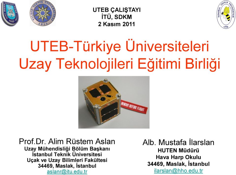 Alim Rüstem Aslan Uzay Mühendisliği Bölüm BaĢkanı Ġstanbul Teknik Üniversitesi Uçak ve