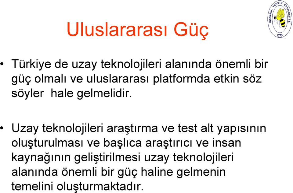 Uzay teknolojileri araştırma ve test alt yapısının oluşturulması ve başlıca araştırıcı