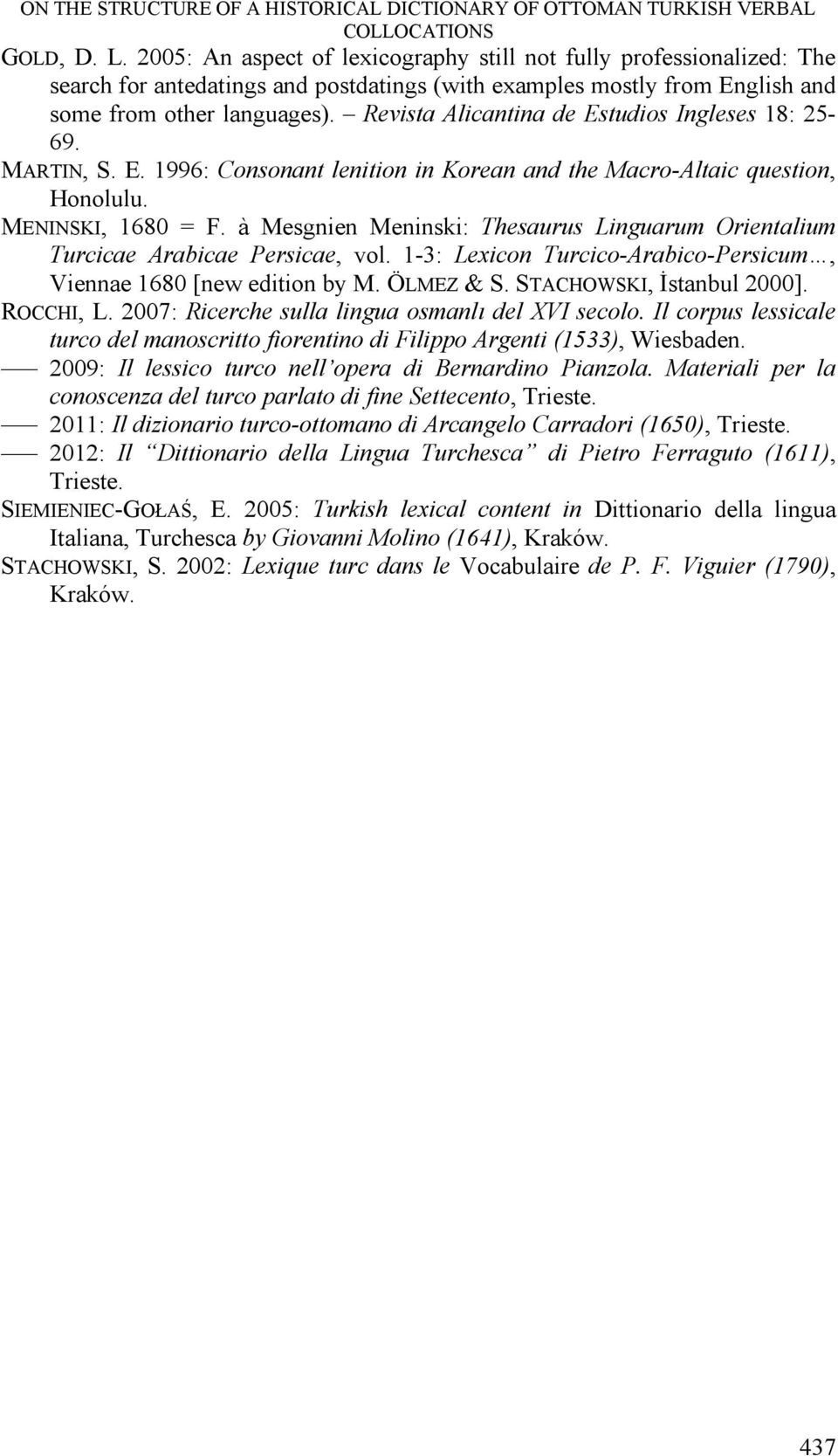 Revista Alicantina de Estudios Ingleses 18: 25-69. MARTIN, S. E. 1996: Consonant lenition in Korean and the Macro-Altaic question, Honolulu. MENINSKI, 1680 = F.