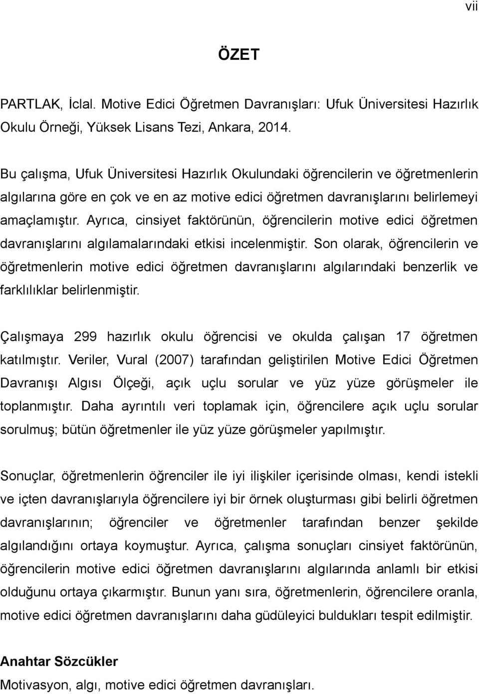 Ayrıca, cinsiyet faktörünün, öğrencilerin motive edici öğretmen davranışlarını algılamalarındaki etkisi incelenmiştir.