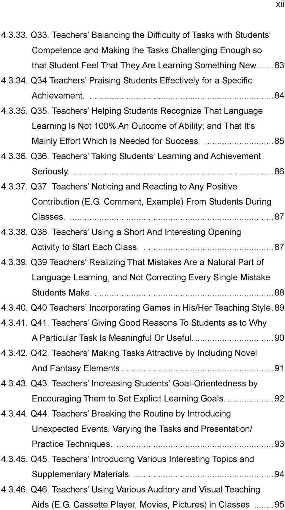 Teachers Helping Students Recognize That Language Learning Is Not 100% An Outcome of Ability; and That It s Mainly Effort Which Is Needed for Success.... 85 4.3.36. Q36.