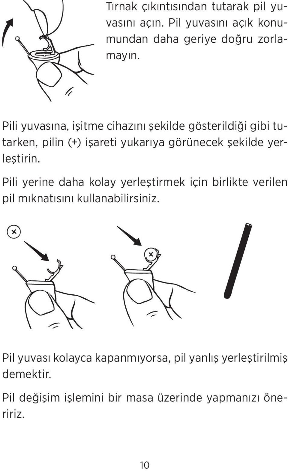 yerleştirin. Pili yerine daha kolay yerleştirmek için birlikte verilen pil mıknatısını kullanabilirsiniz.