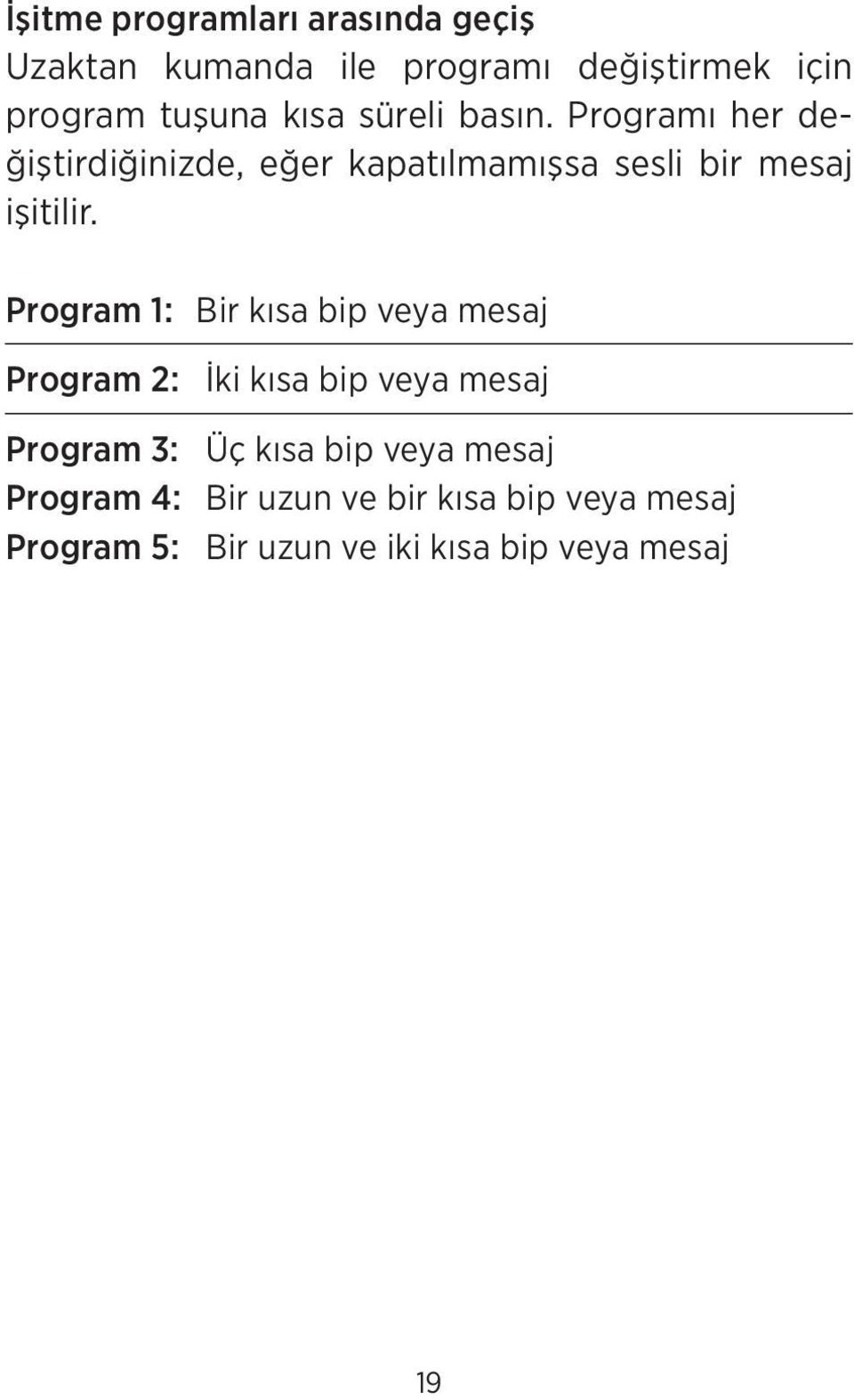 Program 1: Bir kısa bip veya mesaj Program 2: İki kısa bip veya mesaj Program 3: Üç kısa bip veya