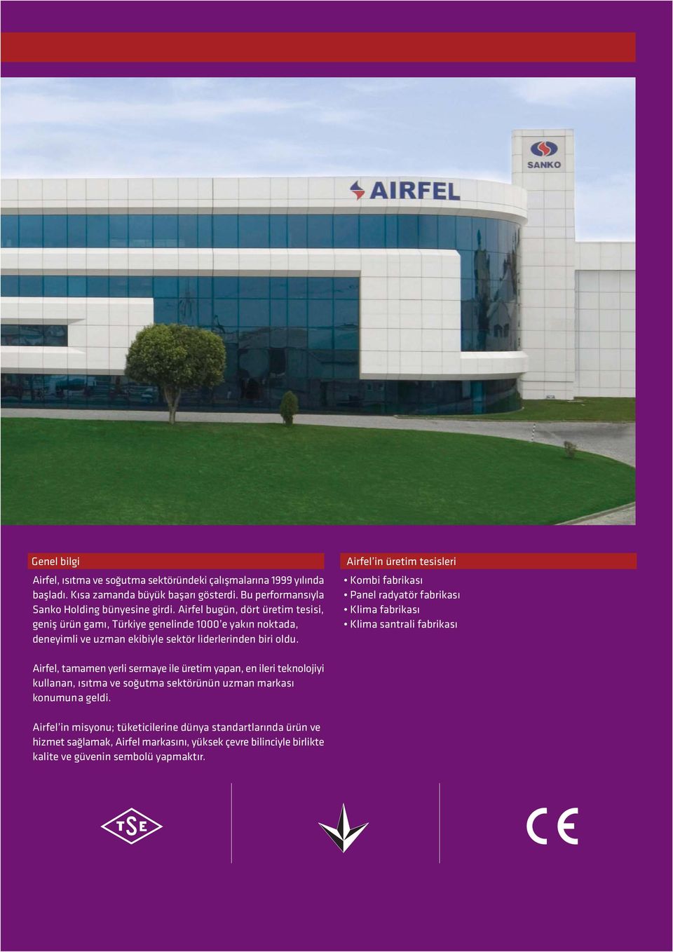 Airfel in üretim tesisleri Kombi fabrikas Panel radyatör fabrikas Klima fabrikas Klima santrali fabrikas Airfel, tamamen yerli sermaye ile üretim yapan, en ileri teknolojiyi
