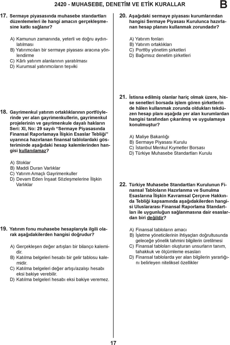 Aşağıdaki sermaye piyasası kurumlarından hangisi Sermaye Piyasası Kurulunca hazırlanan hesap planını kullanmak zorundadır?