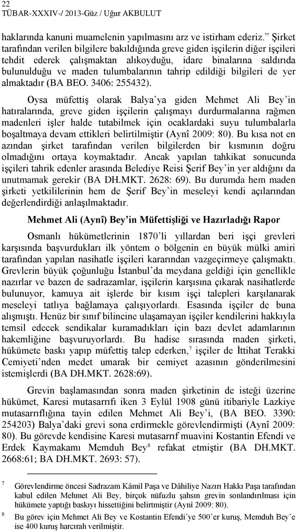 edildiği bilgileri de yer almaktadır (BA BEO. 3406: 255432).