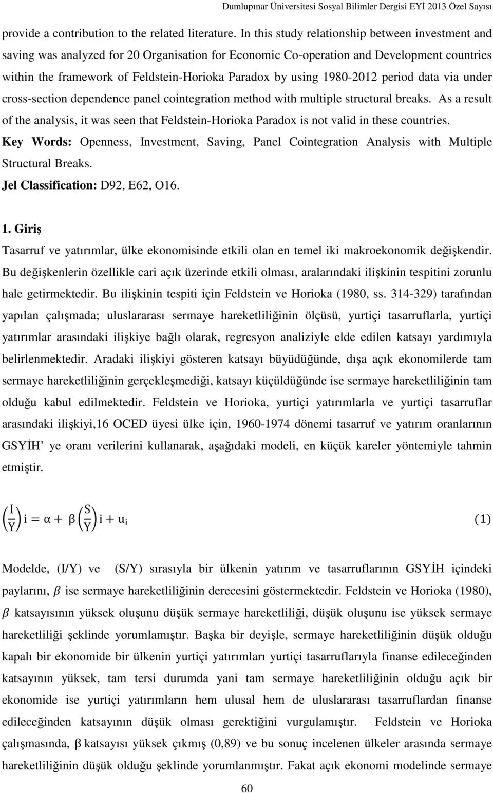 using 1980-2012 period data via under cross-section dependence panel cointegration method with multiple structural breaks.