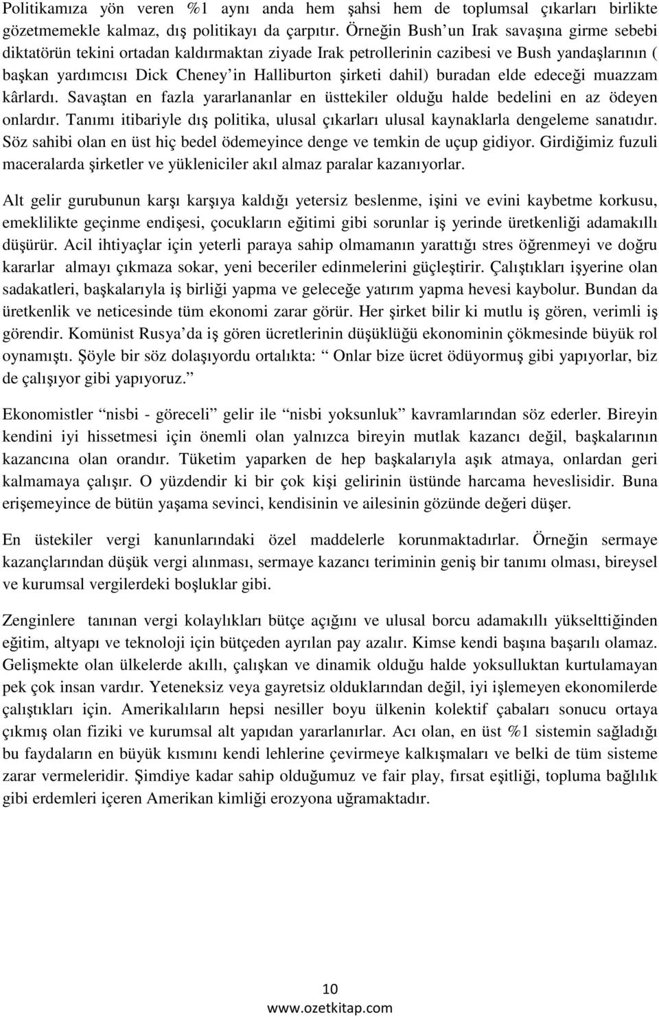 dahil) buradan elde edeceği muazzam kârlardı. Savaştan en fazla yararlananlar en üsttekiler olduğu halde bedelini en az ödeyen onlardır.